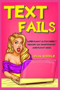 Paperback Text Fails: Super Funny Mishaps on Smartphones and Funny Jokes Book