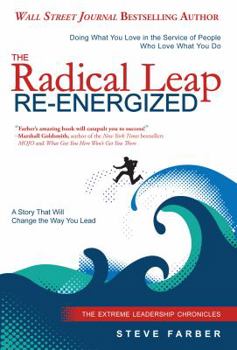 Hardcover The Radical Leap Re-Energized: Doing What You Love in the Service of People Who Love What You Do Book