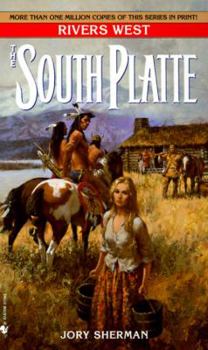 The South Platte (Rivers West, Vol. 18) - Book #18 of the Rivers West