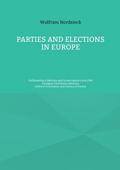 Paperback Parties and Elections in Europe: Parliamentary Elections and Governments since 1945, European Parliament Elections, Political Orientation and History Book