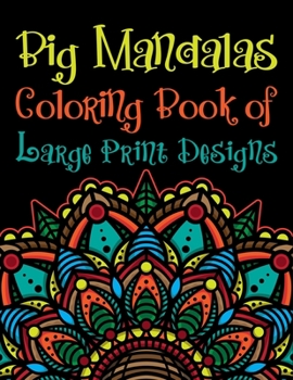 Paperback Big Mandalas Coloring Book of Large Print Designs: The Best Mandalas Coloring Book Designs for stress Relief One side Print coloring book for adult cr [Large Print] Book
