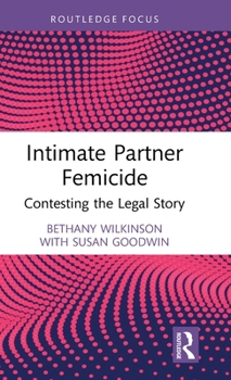 Hardcover Intimate Partner Femicide: Contesting the Legal Story Book