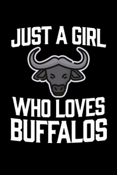 Paperback Just A Girl Who Loves Buffalos: College Ruled Lined Writing Notebook Journal, 6x9, 120 Pages Book