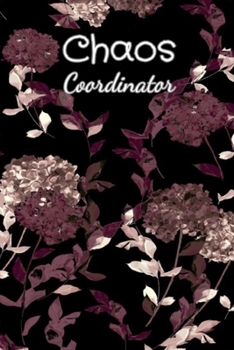 Chaos Coordinator: To Do List Notebook Modern Florals: Chaos Coordinator: To Do List Notebook Modern Florals 2020
