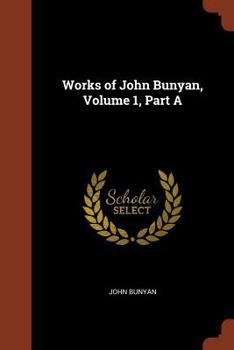 Paperback Works of John Bunyan, Volume 1, Part A Book
