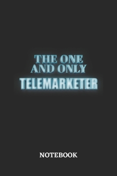 The One And Only Telemarketer Notebook: 6x9 inches - 110 blank numbered pages - Greatest Passionate working Job Journal - Gift, Present Idea