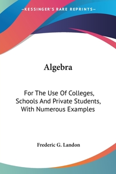 Paperback Algebra: For The Use Of Colleges, Schools And Private Students, With Numerous Examples Book