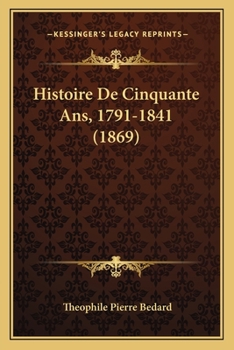 Paperback Histoire De Cinquante Ans, 1791-1841 (1869) [French] Book