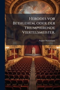 Paperback Herodes vor Bethlehem, oder der triumphirende Viertelsmeister. [German] Book