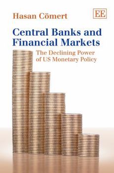 Hardcover Central Banks and Financial Markets: The Declining Power of US Monetary Policy Book
