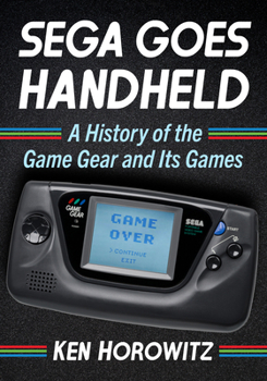 Sega Goes Handheld: A History of the Game Gear and Its Games
