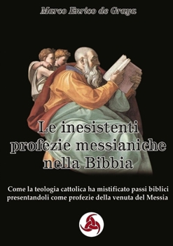 Paperback Le inesistenti profezie messianiche nella Bibbia [Italian] Book