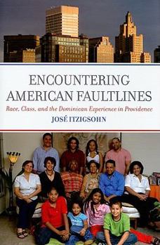 Hardcover Encountering American Faultlines: Race, Class, and the Dominican Experience in Providence Book