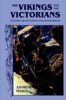 Paperback The Vikings and the Victorians: Inventing the Old North in Nineteenth-Century Britain Book