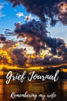 Paperback Grief Journal Remembering my Wife: Grieving The Loss Of Your Wife Book