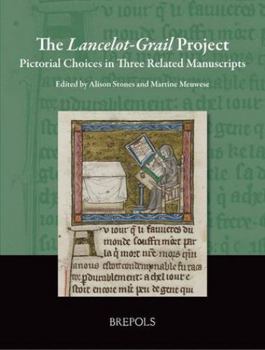 Hardcover The Lancelot-Grail Project: Pictorial Choices in Three Related Manuscripts [French] Book