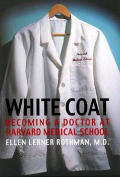 Hardcover White Coat: Becoming a Doctor at Harvard Medical School Book