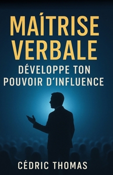 Paperback Maitrise verbale: Développe ton pouvoir d'influence [French] Book