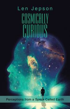 Hardcover Cosmically Curious: Perceptions from a Speck Called Earth Book