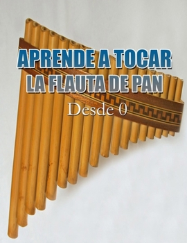 Aprende a Tocar La Flauta de Pan: Desde Cero