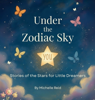 Under The Zodiac Sky: Stories of the Stars for Little Dreamers