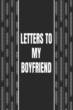 Paperback Letters To My Boyfriend: Writing Journal Gift Boyfriend Engagement Book Love Messages Love and Romance Gift Book