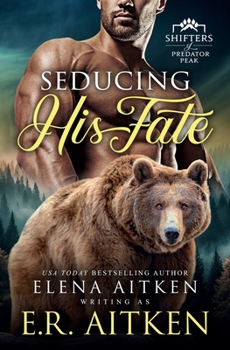 Seducing His Fate: A Fated Mates Paranormal Shifter Romance (Predator Peak)