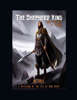 Paperback The Shepherd King: From Shadows to Throne: A Retelling of the Life of King David Book