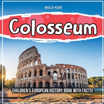 Paperback Colosseum: Children's European History Book With Facts! Book