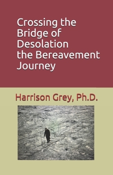 Paperback Crossing the Bridge of Desolation: the Bereavement Journey Book