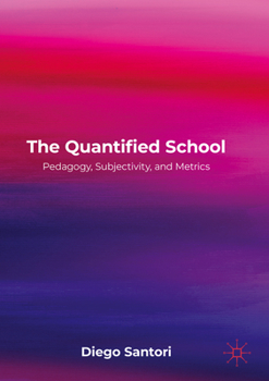 Paperback The Quantified School: Pedagogy, Subjectivity, and Metrics Book
