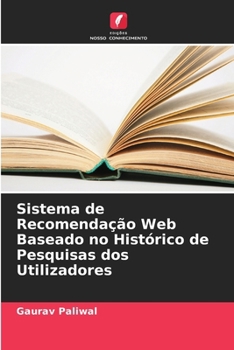 Paperback Sistema de Recomendação Web Baseado no Histórico de Pesquisas dos Utilizadores [Portuguese] Book
