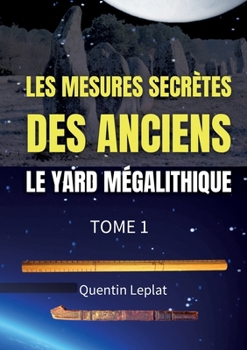 Paperback Les mesures secrètes des anciens: Le yard mégalithique Tome 1 [French] Book