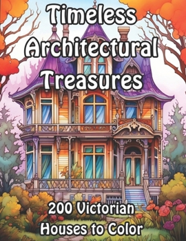 Paperback Timeless Architectural Treasures: 200 Victorian Houses to Color Book