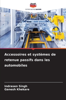 Accessoires et systèmes de retenue passifs dans les automobiles (French Edition)