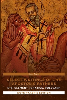 Select Writings of the Apostolic Fathers - Note-Taker's Edition: Sts. Clement, Ignatius, and Polycarp