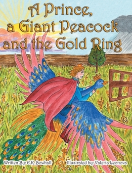Hardcover A Prince, A Giant Peacock and the Gold Ring Book