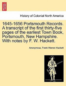 Paperback 1645-1656 Portsmouth Records. a Transcript of the First Thirty-Five Pages of the Earliest Town Book, Portsmouth, New Hampshire. with Notes by F. W. Ha Book