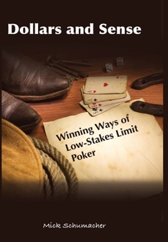 Hardcover Dollars and Sense: Winning Ways of Low-Stakes Limit Poker Book
