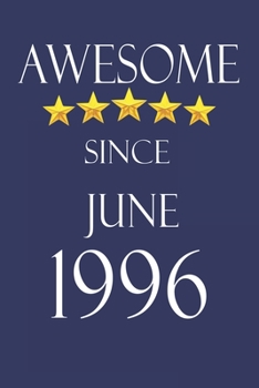 Awesome Since June 1996 Notebook Birthday Present: Lined Notebook / Journal Gift, 100 Pages, 6x9, Soft Cover, Matte Finish
