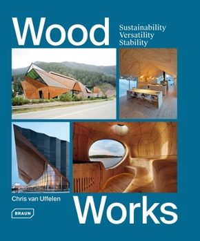 Hardcover Wood Works: Sustainability, Versatility, Stability Book