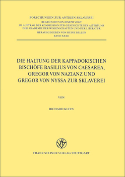 Die Haltung Der Kappadokischen Bischofe Basilius Von Caesarea, Gregor Von Nazianz Und Gregor Von Nyssa Zur Sklaverei