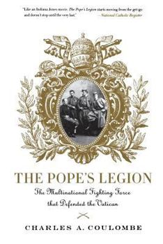 Paperback The Pope's Legion: The Multinational Fighting Force That Defended the Vatican Book