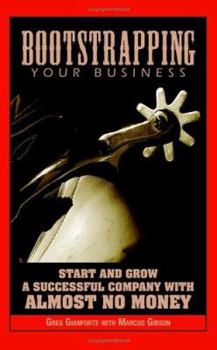 Paperback Bootstrapping Your Business: Start and Grow a Successful Company with Almost No Money Book