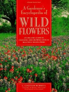 Hardcover A Gardener's Encyclopedia of Wildflowers: How to Grow and Use Over 200 Beautiful Wildflowers Book