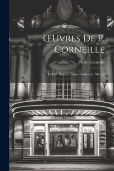 Paperback OEuvres De P. Corneille: Le Cid. Horace. Cinna. Polyeucte, Martyr [French] Book