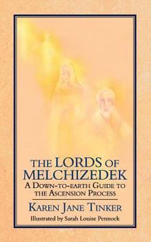 Paperback The Lords of Melchizedek: A Down-To-Earth Guide to the Ascension Process Book