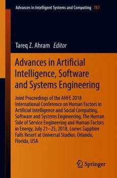 Paperback Advances in Artificial Intelligence, Software and Systems Engineering: Joint Proceedings of the Ahfe 2018 International Conference on Human Factors in Book