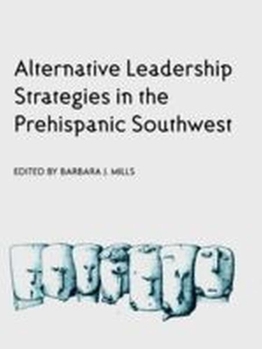 Hardcover Alternative Leadership Strategies in the Prehispanic Southwest Book