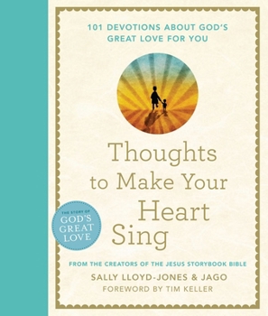 Thoughts to Make Your Heart Sing: 101 Devotions about God’s Great Love for You (The Story of God’s Great Love)